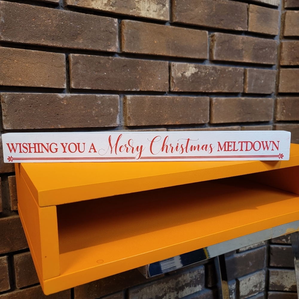 Wishing you a very Christmas meltdown funny snarky holiday sign gift NWT
